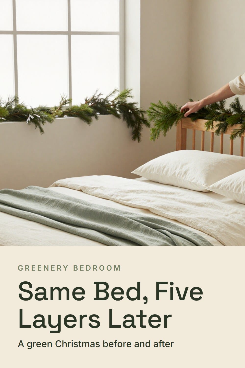 Green Christmas bedroom before and after, a cream bed dressed with a sage throw and a cedar garland being tucked along the headboard