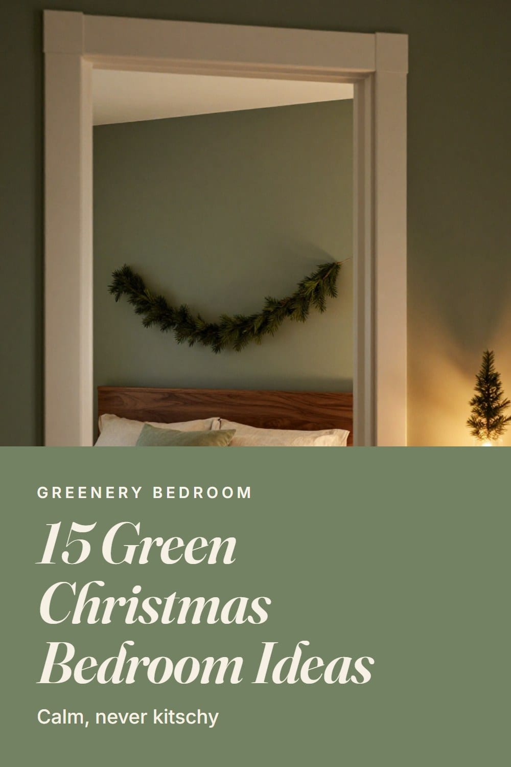 Green Christmas bedroom ideas shown in a doorway view with sage pillows, a cedar garland on a walnut headboard and a tabletop fir on the dresser